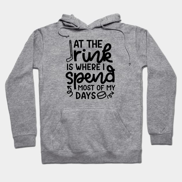 At The Rink Where I Spend Most Of My Days Ice Hockey Funny Hoodie by GlimmerDesigns